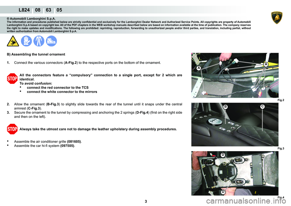 LAMBORGHINI MURCIÉLAGO 2009  Service Repair Manual 3
L824    08    63    05
�)�L�J��
�)�L�J��
�)�L�J��
�
�
A
A
C�%
® Automobili Lamborghini S.p.A.�7�K�H��L�Q�I�R�U�P�D�W�L�R�Q��D�Q�G��S�U�R�F�H�G�X�U�H�V��S�X�E�O�L�V�K�H�G��E�H�O�R�Z��D