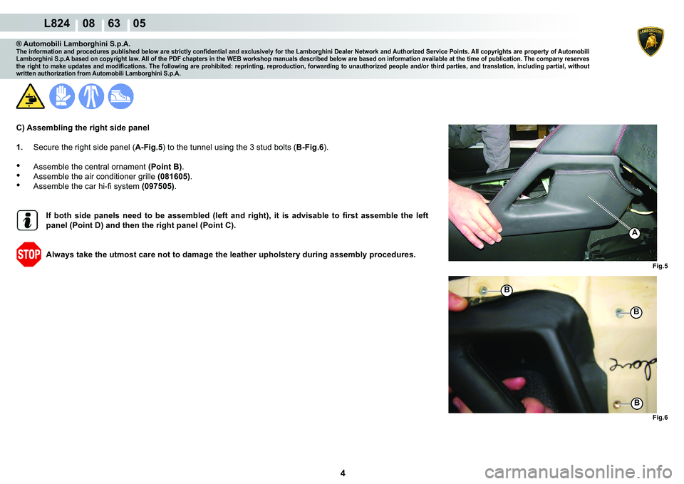 LAMBORGHINI MURCIÉLAGO 2009  Service Repair Manual 4
L824    08    63    05
�)�L�J�� �)�L�J��
A
�%
�%
�%
® Automobili Lamborghini S.p.A.�7�K�H��L�Q�I�R�U�P�D�W�L�R�Q��D�Q�G��S�U�R�F�H�G�X�U�H�V��S�X�E�O�L�V�K�H�G��E�H�O�R�Z��D�U�H��V�W�U�L