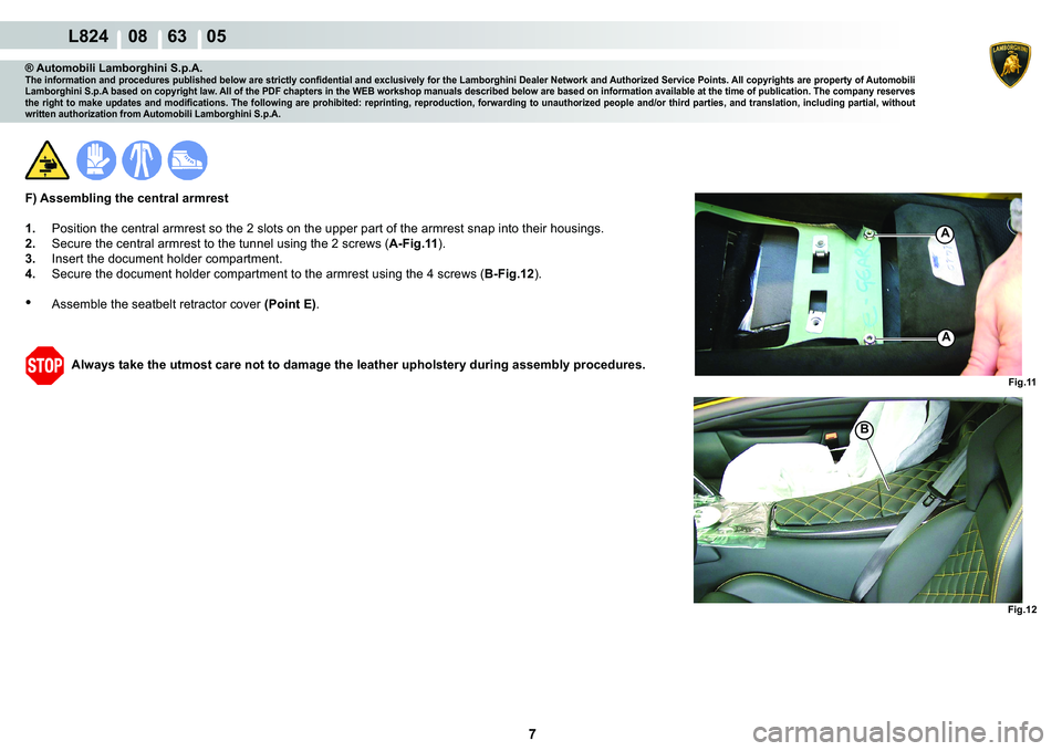 LAMBORGHINI MURCIÉLAGO 2009  Service Repair Manual 7
L824    08    63    05
�)�L�J���
�)�L�J���
A
A
�%
® Automobili Lamborghini S.p.A.�7�K�H��L�Q�I�R�U�P�D�W�L�R�Q��D�Q�G��S�U�R�F�H�G�X�U�H�V��S�X�E�O�L�V�K�H�G��E�H�O�R�Z��D�U�H��V�W�U�L