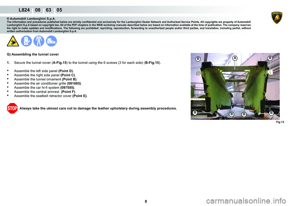 LAMBORGHINI MURCIÉLAGO 2009  Service Repair Manual 8
L824    08    63    05
�)�L�J���
�%
�%�%A
�%�%�%
® Automobili Lamborghini S.p.A.�7�K�H��L�Q�I�R�U�P�D�W�L�R�Q��D�Q�G��S�U�R�F�H�G�X�U�H�V��S�X�E�O�L�V�K�H�G��E�H�O�R�Z��D�U�H��V�W�U�L�F�W