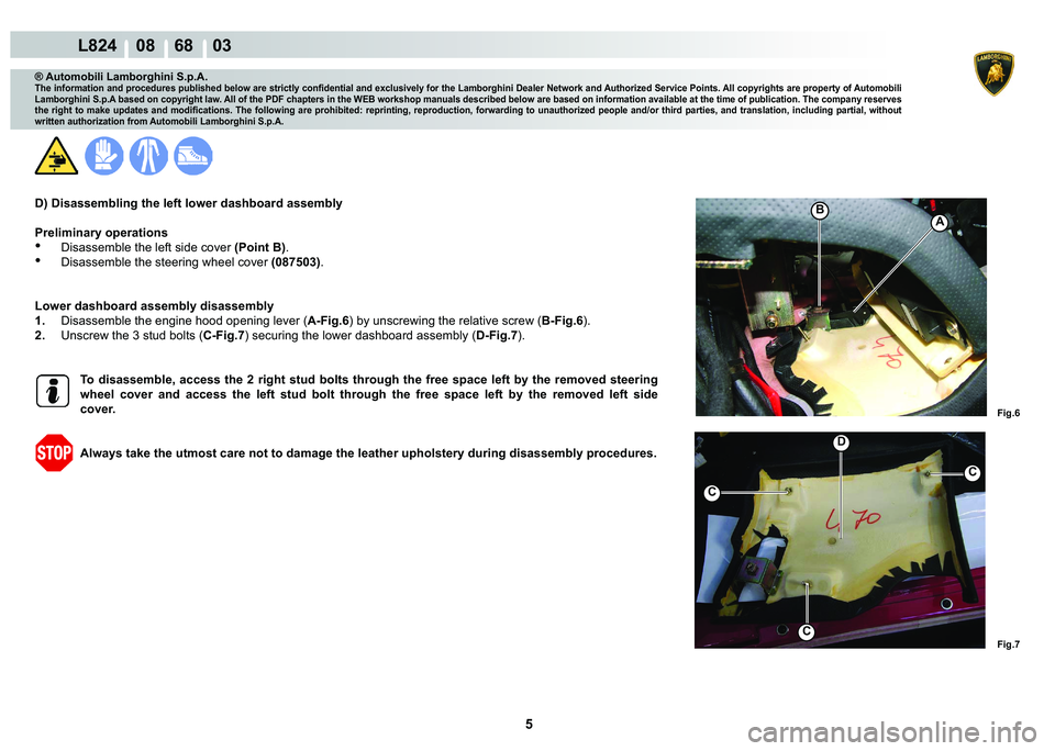 LAMBORGHINI MURCIÉLAGO 2009  Service Repair Manual ���
L824    08    68    03
�)�L�J�� �)�L�J��
A�%
C
C
C
�
® Automobili Lamborghini S.p.A.
�7�K�H��L�Q�I�R�U�P�D�W�L�R�Q��D�Q�G��S�U�R�F�H�G�X�U�H�V��S�X�E�O�L�V�K�H�G��E�H�O�R�Z��D�U�H�