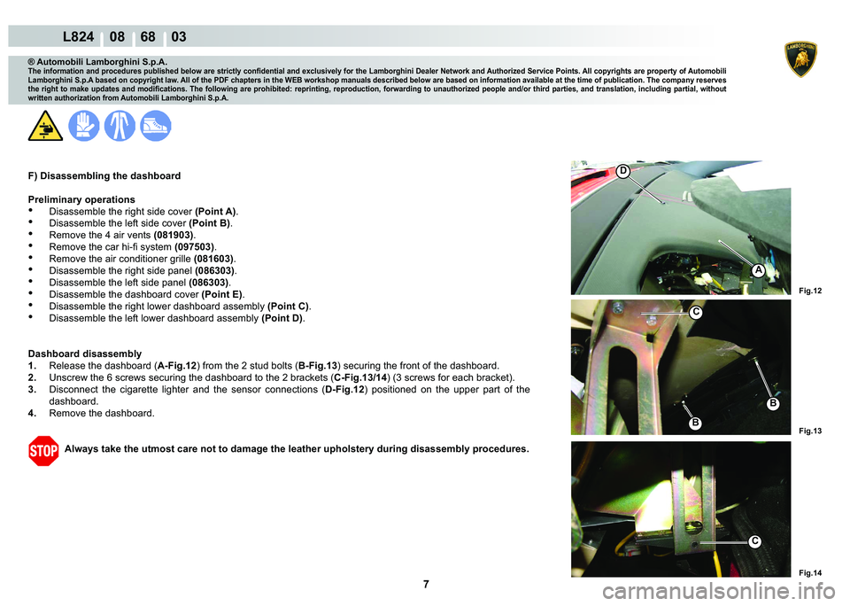 LAMBORGHINI MURCIÉLAGO 2009  Service Repair Manual ���
L824    08    68    03
�)�L�J��� �)�L�J���
�)�L�J���
�
A
�%
�%
C
C
® Automobili Lamborghini S.p.A.
�7�K�H��L�Q�I�R�U�P�D�W�L�R�Q��D�Q�G��S�U�R�F�H�G�X�U�H�V��S�X�E�O�L�V�K�H�G��