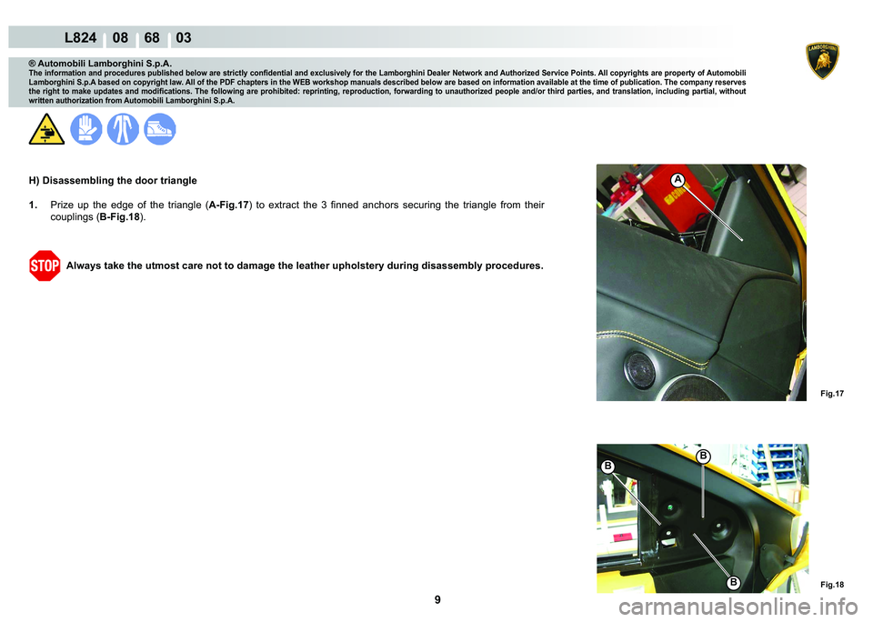 LAMBORGHINI MURCIÉLAGO 2009  Service Repair Manual  9 
L824    08    68    03
�)�L�J���
�)�L�J���
�%�%
�%
A
® Automobili Lamborghini S.p.A.
�7�K�H��L�Q�I�R�U�P�D�W�L�R�Q��D�Q�G��S�U�R�F�H�G�X�U�H�V��S�X�E�O�L�V�K�H�G��E�H�O�R�Z��D�U�H��V