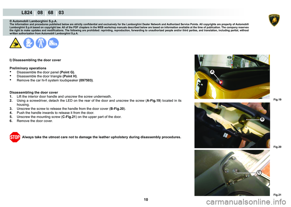 LAMBORGHINI MURCIÉLAGO 2009  Service Repair Manual 10
L824    08    68    03
�)�L�J���
�)�L�J��� �)�L�J���
C
�%
A
® Automobili Lamborghini S.p.A.
�7�K�H��L�Q�I�R�U�P�D�W�L�R�Q��D�Q�G��S�U�R�F�H�G�X�U�H�V��S�X�E�O�L�V�K�H�G��E�H�O�R�Z��