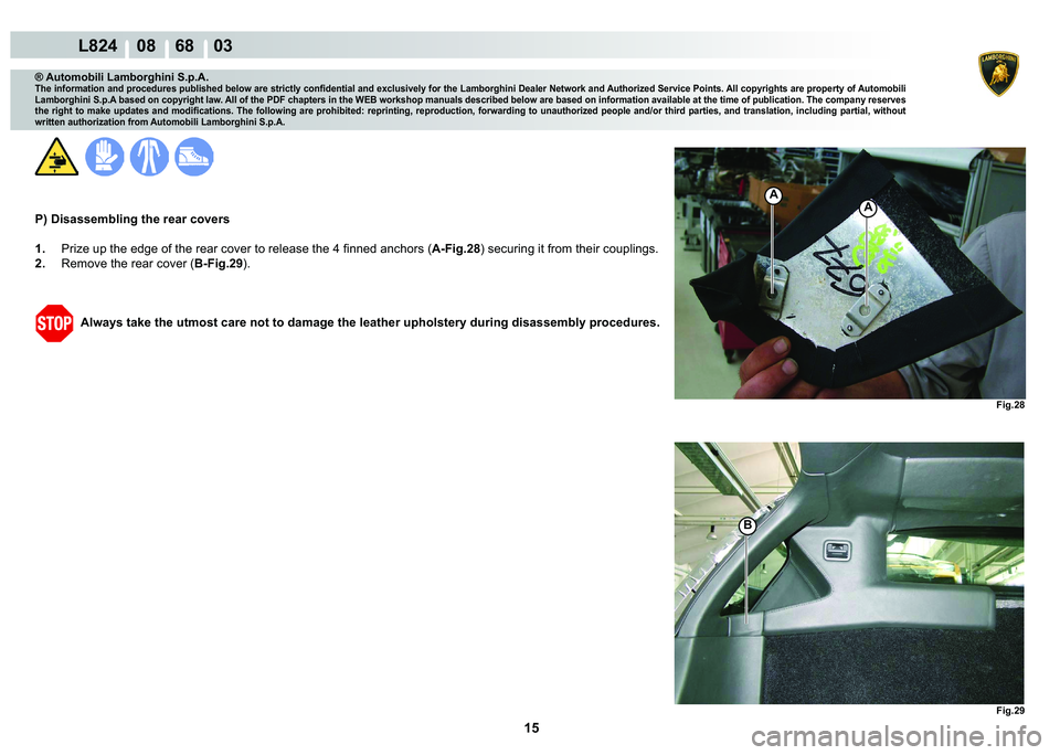 LAMBORGHINI MURCIÉLAGO 2009  Service Repair Manual ����
L824    08    68    03
�)�L�J��� �)�L�J���
�%
A
A
® Automobili Lamborghini S.p.A.
�7�K�H��L�Q�I�R�U�P�D�W�L�R�Q��D�Q�G��S�U�R�F�H�G�X�U�H�V��S�X�E�O�L�V�K�H�G��E�H�O�R�Z��D�U�H�
