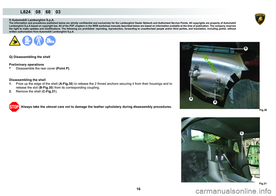 LAMBORGHINI MURCIÉLAGO 2009  Service Repair Manual 16
L824    08    68    03
�)�L�J���
C
�)�L�J���
A
A
�%
® Automobili Lamborghini S.p.A.
�7�K�H��L�Q�I�R�U�P�D�W�L�R�Q��D�Q�G��S�U�R�F�H�G�X�U�H�V��S�X�E�O�L�V�K�H�G��E�H�O�R�Z��D�U�H��V�W