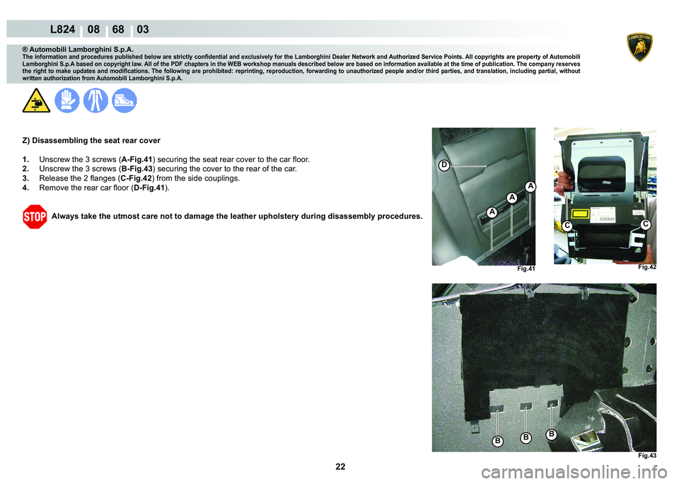 LAMBORGHINI MURCIÉLAGO 2009  Service Repair Manual  22 
L824    08    68    03
�)�L�J����)�L�J��� �)�L�J���
CC
�%�%�%
A
A
A
�
® Automobili Lamborghini S.p.A.
�7�K�H��L�Q�I�R�U�P�D�W�L�R�Q��D�Q�G��S�U�R�F�H�G�X�U�H�V��S�X�E�O�L�V�K�H�G�