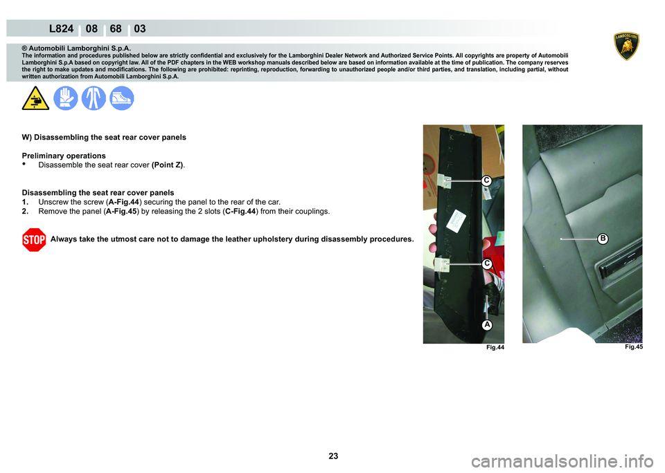LAMBORGHINI MURCIÉLAGO 2009  Service Repair Manual  23 
L824    08    68    03
�)�L�J���
�%
�)�L�J���
C
C
A
® Automobili Lamborghini S.p.A.
�7�K�H��L�Q�I�R�U�P�D�W�L�R�Q��D�Q�G��S�U�R�F�H�G�X�U�H�V��S�X�E�O�L�V�K�H�G��E�H�O�R�Z��D�U�H��V