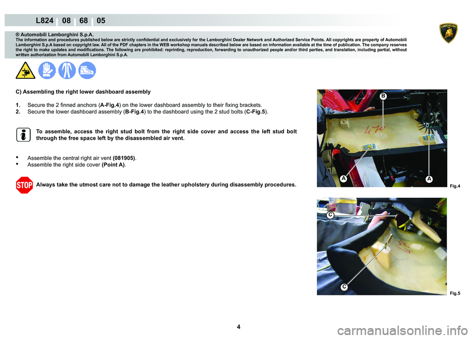 LAMBORGHINI MURCIÉLAGO 2009  Service Repair Manual 4
L824    08    68    05
�)�L�J��
�)�L�J��
�%
C
C
AA
® Automobili Lamborghini S.p.A.
�7�K�H��L�Q�I�R�U�P�D�W�L�R�Q��D�Q�G��S�U�R�F�H�G�X�U�H�V��S�X�E�O�L�V�K�H�G��E�H�O�R�Z��D�U�H��V�W�U�L