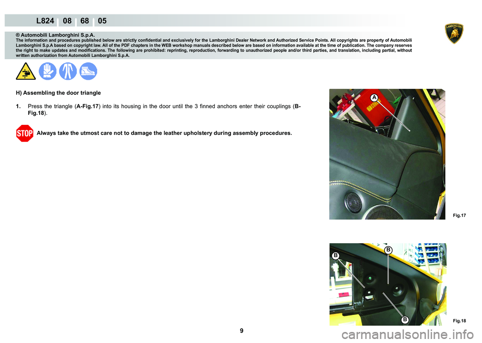 LAMBORGHINI MURCIÉLAGO 2009  Service Repair Manual 9
L824    08    68    05
�)�L�J���
�)�L�J���
�%�%
�%
A
® Automobili Lamborghini S.p.A.
�7�K�H��L�Q�I�R�U�P�D�W�L�R�Q��D�Q�G��S�U�R�F�H�G�X�U�H�V��S�X�E�O�L�V�K�H�G��E�H�O�R�Z��D�U�H��V�W
