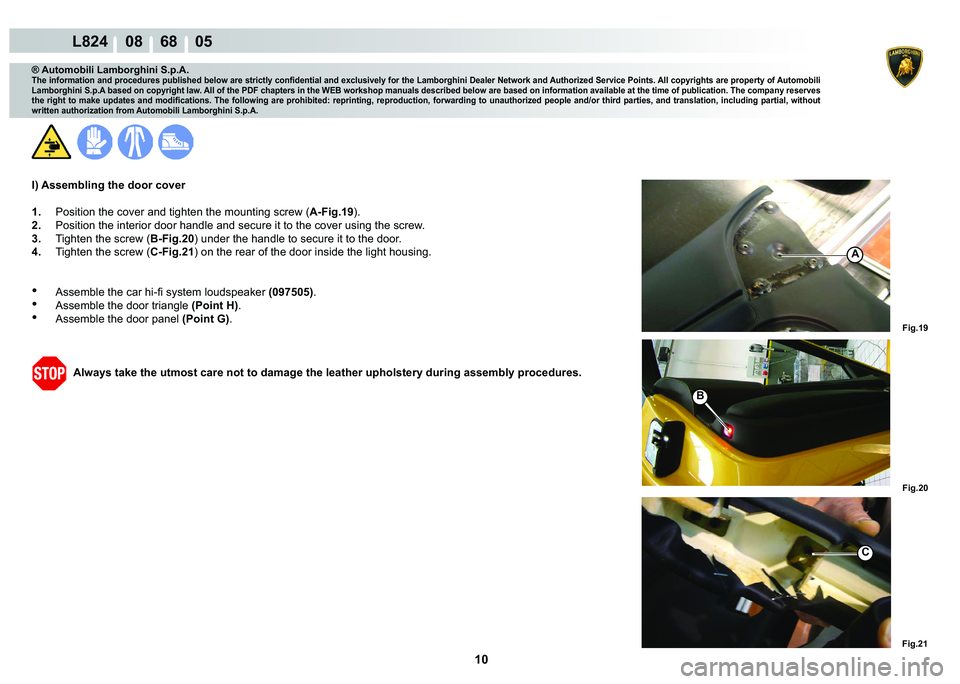 LAMBORGHINI MURCIÉLAGO 2009  Service Repair Manual 10
L824    08    68    05
�)�L�J���
�)�L�J���
A
C
�)�L�J���
�%
® Automobili Lamborghini S.p.A.
�7�K�H��L�Q�I�R�U�P�D�W�L�R�Q��D�Q�G��S�U�R�F�H�G�X�U�H�V��S�X�E�O�L�V�K�H�G��E�H�O�R�Z��