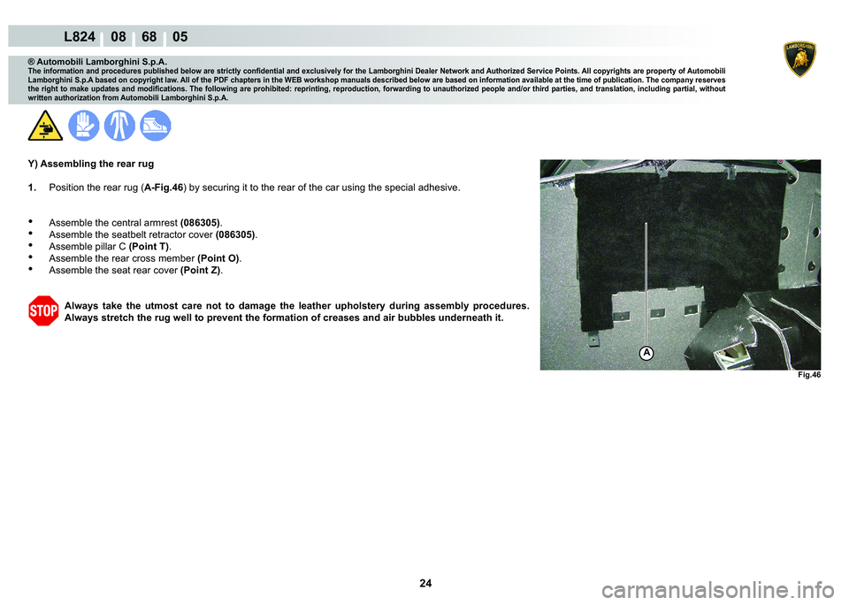 LAMBORGHINI MURCIÉLAGO 2009  Service Repair Manual  24 
L824    08    68    05
�)�L�J���
A
® Automobili Lamborghini S.p.A.
�7�K�H��L�Q�I�R�U�P�D�W�L�R�Q��D�Q�G��S�U�R�F�H�G�X�U�H�V��S�X�E�O�L�V�K�H�G��E�H�O�R�Z��D�U�H��V�W�U�L�F�W�O�\��F�R