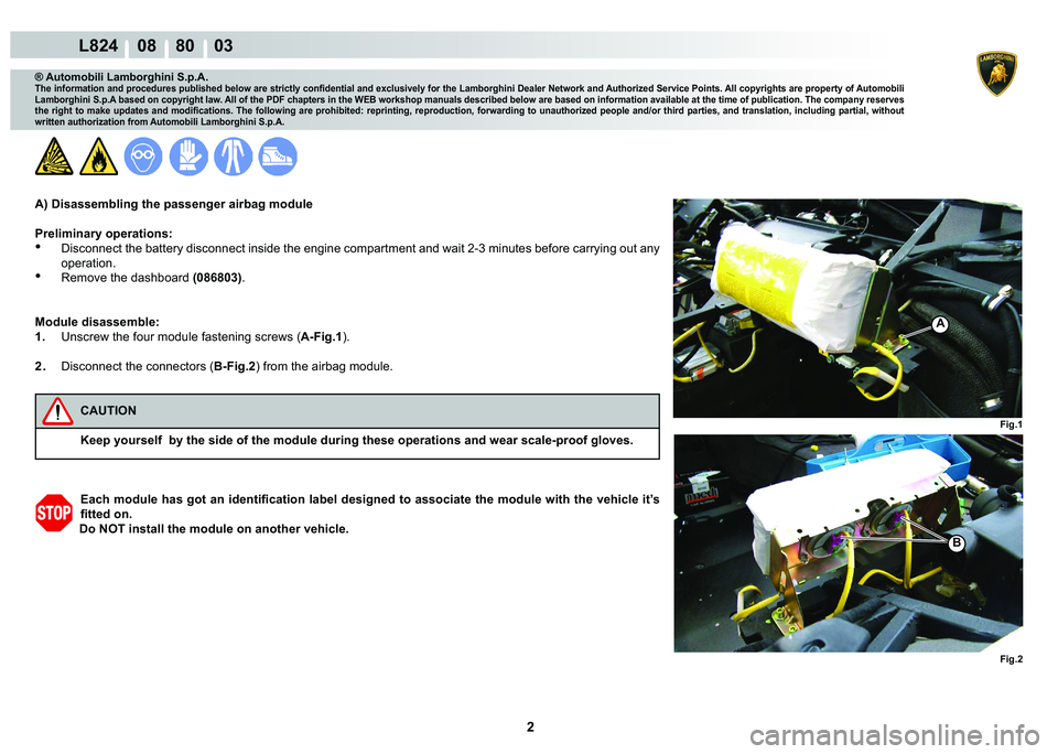 LAMBORGHINI MURCIÉLAGO 2009  Service Repair Manual 2
L824    08    80    03
�)�L�J�� �)�L�J��
A
�%
® Automobili Lamborghini S.p.A.
�7�K�H��L�Q�I�R�U�P�D�W�L�R�Q��D�Q�G��S�U�R�F�H�G�X�U�H�V��S�X�E�O�L�V�K�H�G��E�H�O�R�Z��D�U�H��V�W�U�L�F�W�