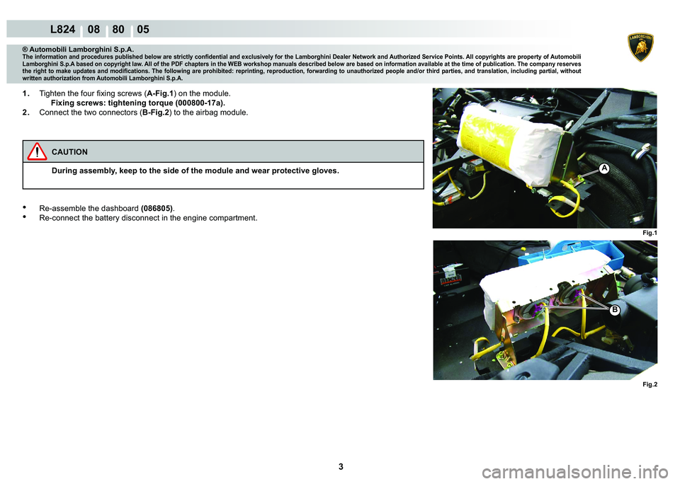 LAMBORGHINI MURCIÉLAGO 2009  Service Repair Manual  3 
L824    08    80    05
�)�L�J�� �)�L�J��
A
�%
® Automobili Lamborghini S.p.A.
�7�K�H��L�Q�I�R�U�P�D�W�L�R�Q��D�Q�G��S�U�R�F�H�G�X�U�H�V��S�X�E�O�L�V�K�H�G��E�H�O�R�Z��D�U�H��V�W�U�L�F�
