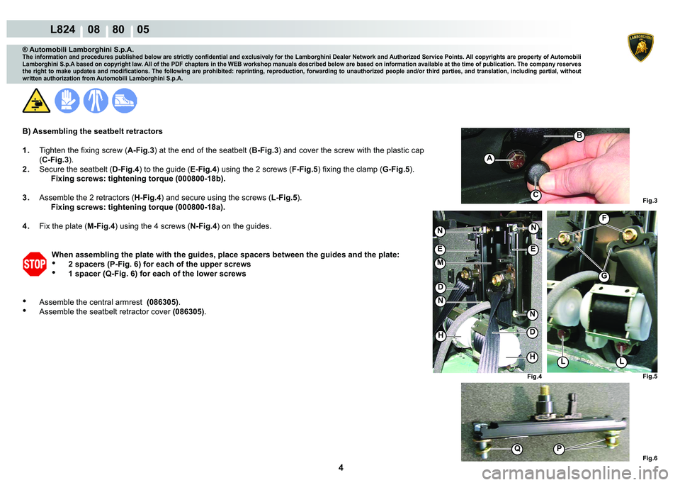 LAMBORGHINI MURCIÉLAGO 2009  Service Repair Manual 4
L824    08    80    05
�)�L�J��
�)�L�J��
�)�L�J�� �)�L�J��
�1�1
M
�(�(
H
H
�1
�1
L
�
�
�)
C
A
�%
G
L
Q�3
® Automobili Lamborghini S.p.A.
�7�K�H��L�Q�I�R�U�P�D�W�L�R�Q��D�Q�G��S�U�R�F�H