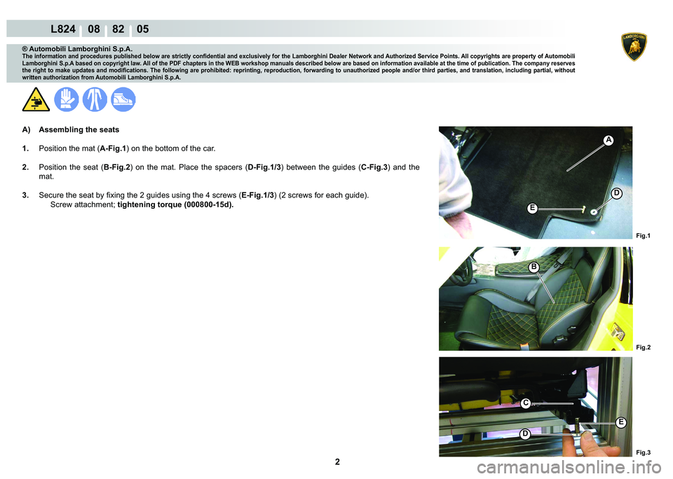 LAMBORGHINI MURCIÉLAGO 2009  Service Repair Manual 2
L824    08    82    05
�)�L�J��
�)�L�J�� �)�L�J��
�%
�(
C
�
A
�(
�
® Automobili Lamborghini S.p.A.
�7�K�H��L�Q�I�R�U�P�D�W�L�R�Q��D�Q�G��S�U�R�F�H�G�X�U�H�V��S�X�E�O�L�V�K�H�G��E�H�O�R