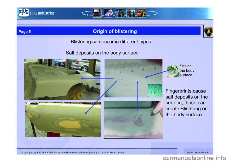 LAMBORGHINI MURCIÉLAGO 2009  Service Repair Manual Copyright by PPG Industries Lacke GmbH Autor: Franco BusiaGrafik: Mike Rohde
Page 5Origin of blistering
Blistering can occur in different types
Salt deposits on the body surface
Fingerprints cause 
sa