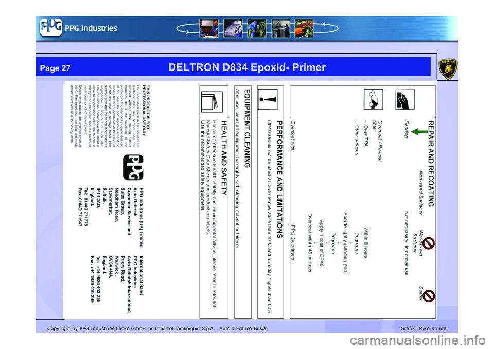 LAMBORGHINI MURCIÉLAGO 2009 Service Repair Manual Copyright by PPG Industries Lacke GmbH Autor: Franco BusiaGrafik: Mike Rohde
DELTRON D834 Epoxid- PrimerPage 27
on behalf of Lamborghini S.p.A. LAMBORGHINI MURCIÉLAGO 2009 Service Repair Manual Copyright by PPG Industries Lacke GmbH Autor: Franco BusiaGrafik: Mike Rohde
DELTRON D834 Epoxid- PrimerPage 27
on behalf of Lamborghini S.p.A.