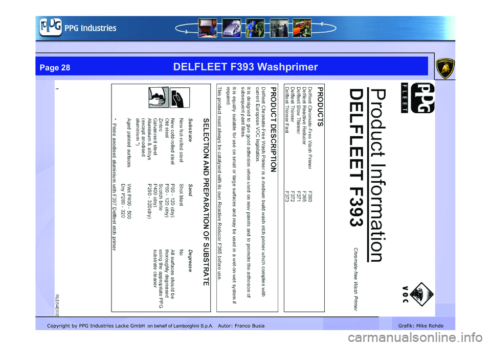 LAMBORGHINI MURCIÉLAGO 2009 Service Repair Manual Copyright by PPG Industries Lacke GmbH Autor: Franco BusiaGrafik: Mike Rohde
DELFLEET F393 WashprimerPage 28
on behalf of Lamborghini S.p.A. LAMBORGHINI MURCIÉLAGO 2009 Service Repair Manual Copyright by PPG Industries Lacke GmbH Autor: Franco BusiaGrafik: Mike Rohde
DELFLEET F393 WashprimerPage 28
on behalf of Lamborghini S.p.A.