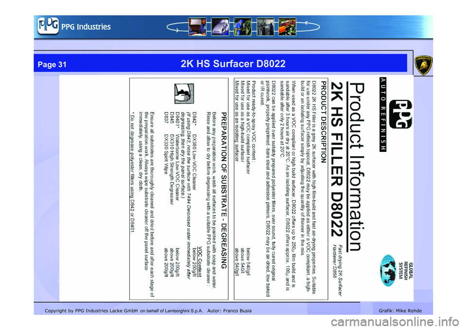 LAMBORGHINI MURCIÉLAGO 2009 Service Repair Manual Copyright by PPG Industries Lacke GmbH Autor: Franco BusiaGrafik: Mike Rohde
2K HS Surfacer D8022Page 31
on behalf of Lamborghini S.p.A. LAMBORGHINI MURCIÉLAGO 2009 Service Repair Manual Copyright by PPG Industries Lacke GmbH Autor: Franco BusiaGrafik: Mike Rohde
2K HS Surfacer D8022Page 31
on behalf of Lamborghini S.p.A.