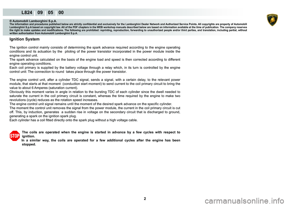 LAMBORGHINI MURCIÉLAGO 2009  Service Repair Manual 2
L824    09    05    00
® Automobili Lamborghini S.p.A.�7�K�H��L�Q�I�R�U�P�D�W�L�R�Q��D�Q�G��S�U�R�F�H�G�X�U�H�V��S�X�E�O�L�V�K�H�G��E�H�O�R�Z��D�U�H��V�W�U�L�F�W�O�\��F�R�Q�¿�G�H�Q�W�L�D�O