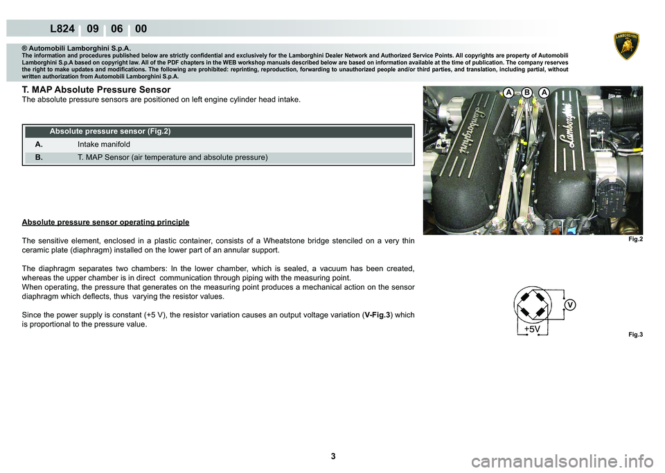 LAMBORGHINI MURCIÉLAGO 2009  Service Repair Manual  3 
L824    09    06    00
�)�L�J�� �)�L�J��
V
�%AA
® Automobili Lamborghini S.p.A.
�7�K�H��L�Q�I�R�U�P�D�W�L�R�Q��D�Q�G��S�U�R�F�H�G�X�U�H�V��S�X�E�O�L�V�K�H�G��E�H�O�R�Z��D�U�H��V�W�U�L�