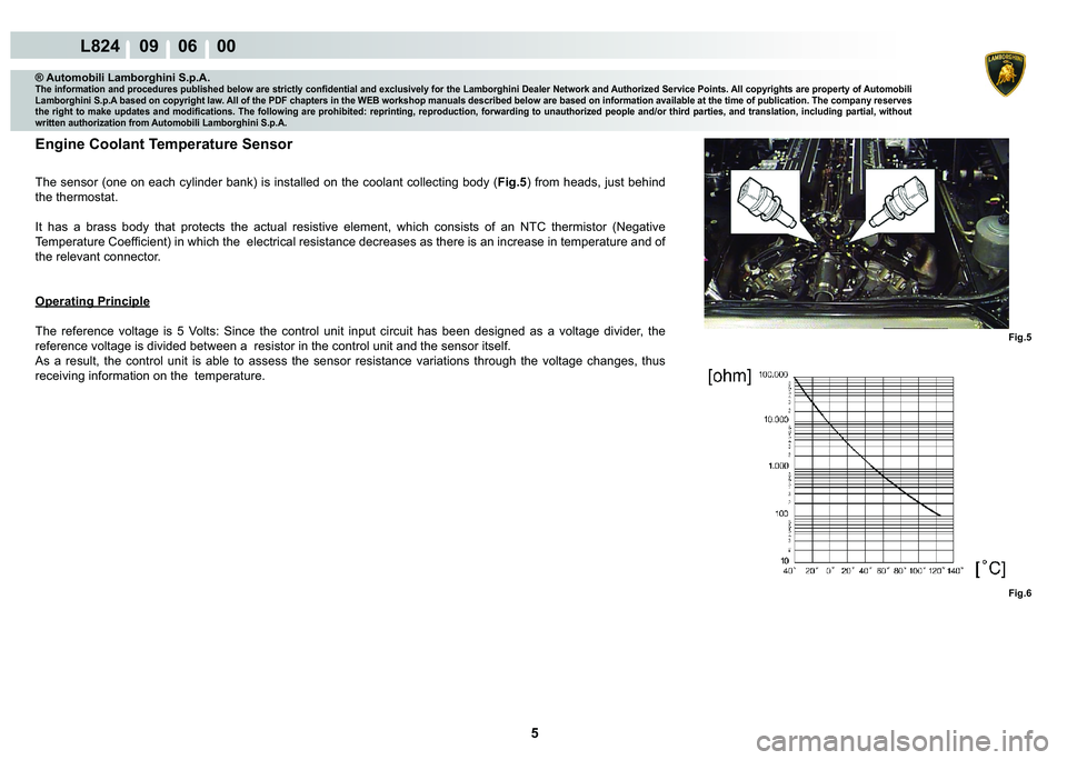 LAMBORGHINI MURCIÉLAGO 2009  Service Repair Manual  5 
L824    09    06    00
�)�L�J�� �)�L�J��
® Automobili Lamborghini S.p.A.�7�K�H��L�Q�I�R�U�P�D�W�L�R�Q��D�Q�G��S�U�R�F�H�G�X�U�H�V��S�X�E�O�L�V�K�H�G��E�H�O�R�Z��D�U�H��V�W�U�L�F�W�O�\�