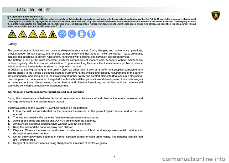 LAMBORGHINI MURCIÉLAGO 2009  Service Repair Manual  1 
L824    09 15    00
® Automobili Lamborghini S.p.A.�7�K�H��L�Q�I�R�U�P�D�W�L�R�Q��D�Q�G��S�U�R�F�H�G�X�U�H�V��S�X�E�O�L�V�K�H�G��E�H�O�R�Z��D�U�H��V�W�U�L�F�W�O�\��F�R�Q�¿�G�H�Q�W�L�D�O�