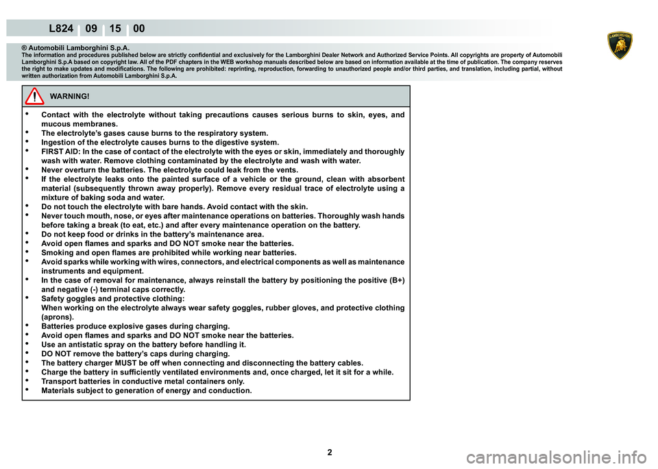 LAMBORGHINI MURCIÉLAGO 2009  Service Repair Manual 2
L824    09 15    00
® Automobili Lamborghini S.p.A.�7�K�H��L�Q�I�R�U�P�D�W�L�R�Q��D�Q�G��S�U�R�F�H�G�X�U�H�V��S�X�E�O�L�V�K�H�G��E�H�O�R�Z��D�U�H��V�W�U�L�F�W�O�\��F�R�Q�¿�G�H�Q�W�L�D�O��