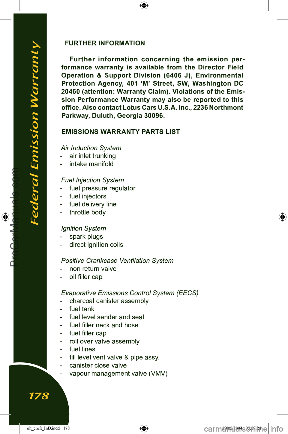 LOTUS ELISE 2005  Owners Manual 
  FURTHER INFORMATIONFu r t h e r  i nf o r m a t i o n  c o n c e r n i n g  t h e  e m i s si o n  p e r
-
formance  warranty  is  available  from  the  Director  Field  Operation  &  Suppor t  Div