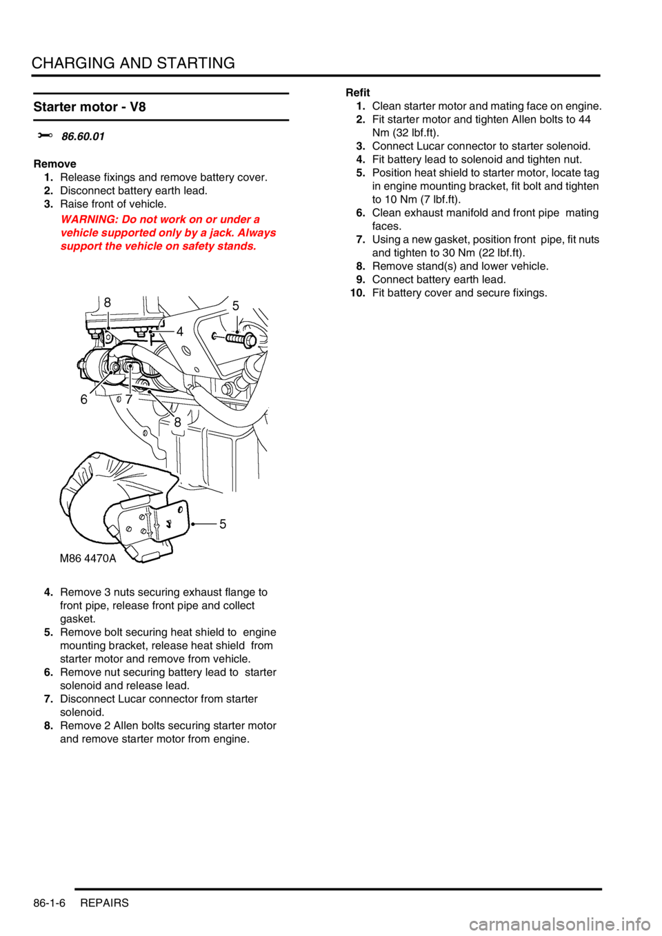 LAND ROVER DISCOVERY 2002 Repair Manual CHARGING AND STARTING
86-1-6 REPAIRS
Starter motor - V8
$% 86.60.01
Remove
1.Release fixings and remove battery cover.
2.Disconnect battery earth lead.
3.Raise front of vehicle.
WARNING: Do not wor LAND ROVER DISCOVERY 2002 Repair Manual CHARGING AND STARTING
86-1-6 REPAIRS
Starter motor - V8
$% 86.60.01
Remove
1.Release fixings and remove battery cover.
2.Disconnect battery earth lead.
3.Raise front of vehicle.
WARNING: Do not wor