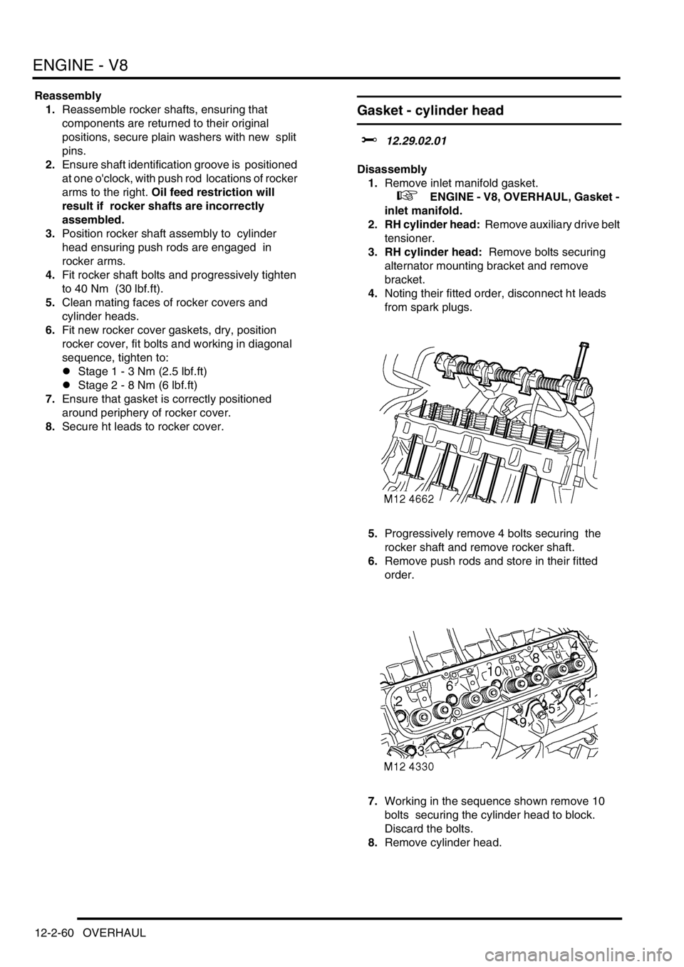 LAND ROVER DISCOVERY 2002 User Guide ENGINE - V8
12-2-60 OVERHAUL
Reassembly
1.Reassemble rocker shafts, ensuring that
components are returned to their original
positions, secure plain washers with new split
pins.
2.Ensure shaft i LAND ROVER DISCOVERY 2002 User Guide ENGINE - V8
12-2-60 OVERHAUL
Reassembly
1.Reassemble rocker shafts, ensuring that
components are returned to their original
positions, secure plain washers with new split
pins.
2.Ensure shaft i