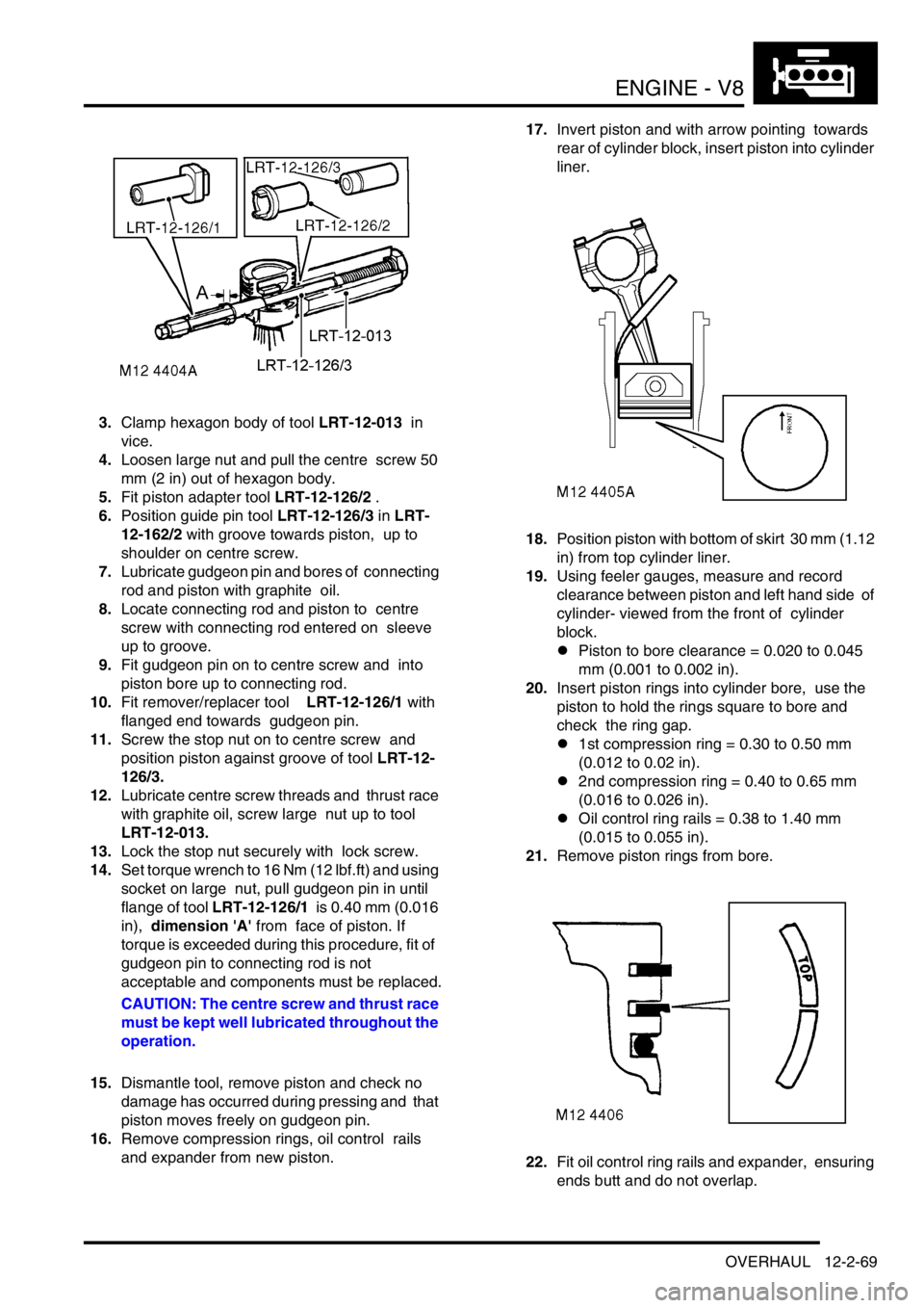 LAND ROVER DISCOVERY 2002 Repair Manual ENGINE - V8
OVERHAUL 12-2-69
3.Clamp hexagon body of tool LRT-12-013 in
vice.
4.Loosen large nut and pull the centre screw 50
mm (2 in) out of hexagon body.
5.Fit piston adapter tool LRT-12-126/ LAND ROVER DISCOVERY 2002 Repair Manual ENGINE - V8
OVERHAUL 12-2-69
3.Clamp hexagon body of tool LRT-12-013 in
vice.
4.Loosen large nut and pull the centre screw 50
mm (2 in) out of hexagon body.
5.Fit piston adapter tool LRT-12-126/