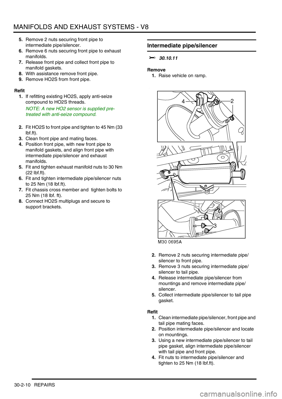 LAND ROVER DISCOVERY 2002 Workshop Manual MANIFOLDS AND EXHAUST SYSTEMS - V8
30-2-10 REPAIRS
5.Remove 2 nuts securing front pipe to
intermediate pipe/silencer.
6.Remove 6 nuts securing front pipe to exhaust
manifolds.
7.Release front pipe LAND ROVER DISCOVERY 2002 Workshop Manual MANIFOLDS AND EXHAUST SYSTEMS - V8
30-2-10 REPAIRS
5.Remove 2 nuts securing front pipe to
intermediate pipe/silencer.
6.Remove 6 nuts securing front pipe to exhaust
manifolds.
7.Release front pipe