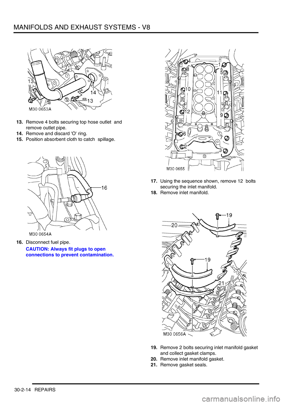 LAND ROVER DISCOVERY 2002 Workshop Manual MANIFOLDS AND EXHAUST SYSTEMS - V8
30-2-14 REPAIRS
13.Remove 4 bolts securing top hose outlet and
remove outlet pipe.
14.Remove and discard O ring.
15.Position absorbent cloth to catch spillage LAND ROVER DISCOVERY 2002 Workshop Manual MANIFOLDS AND EXHAUST SYSTEMS - V8
30-2-14 REPAIRS
13.Remove 4 bolts securing top hose outlet and
remove outlet pipe.
14.Remove and discard O ring.
15.Position absorbent cloth to catch spillage