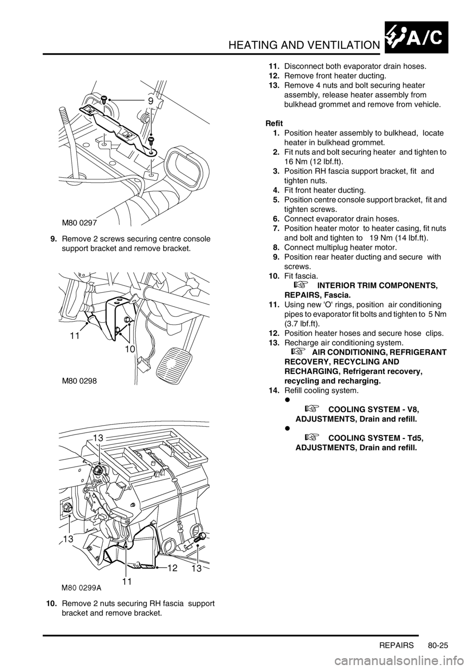 LAND ROVER DISCOVERY 1999 Workshop Manual HEATING AND VENTILATION
REPAIRS 80-25
9.Remove 2 screws securing centre console
support bracket and remove bracket.
10.Remove 2 nuts securing RH fascia support
bracket and remove bracket. 11.Disc LAND ROVER DISCOVERY 1999 Workshop Manual HEATING AND VENTILATION
REPAIRS 80-25
9.Remove 2 screws securing centre console
support bracket and remove bracket.
10.Remove 2 nuts securing RH fascia support
bracket and remove bracket. 11.Disc