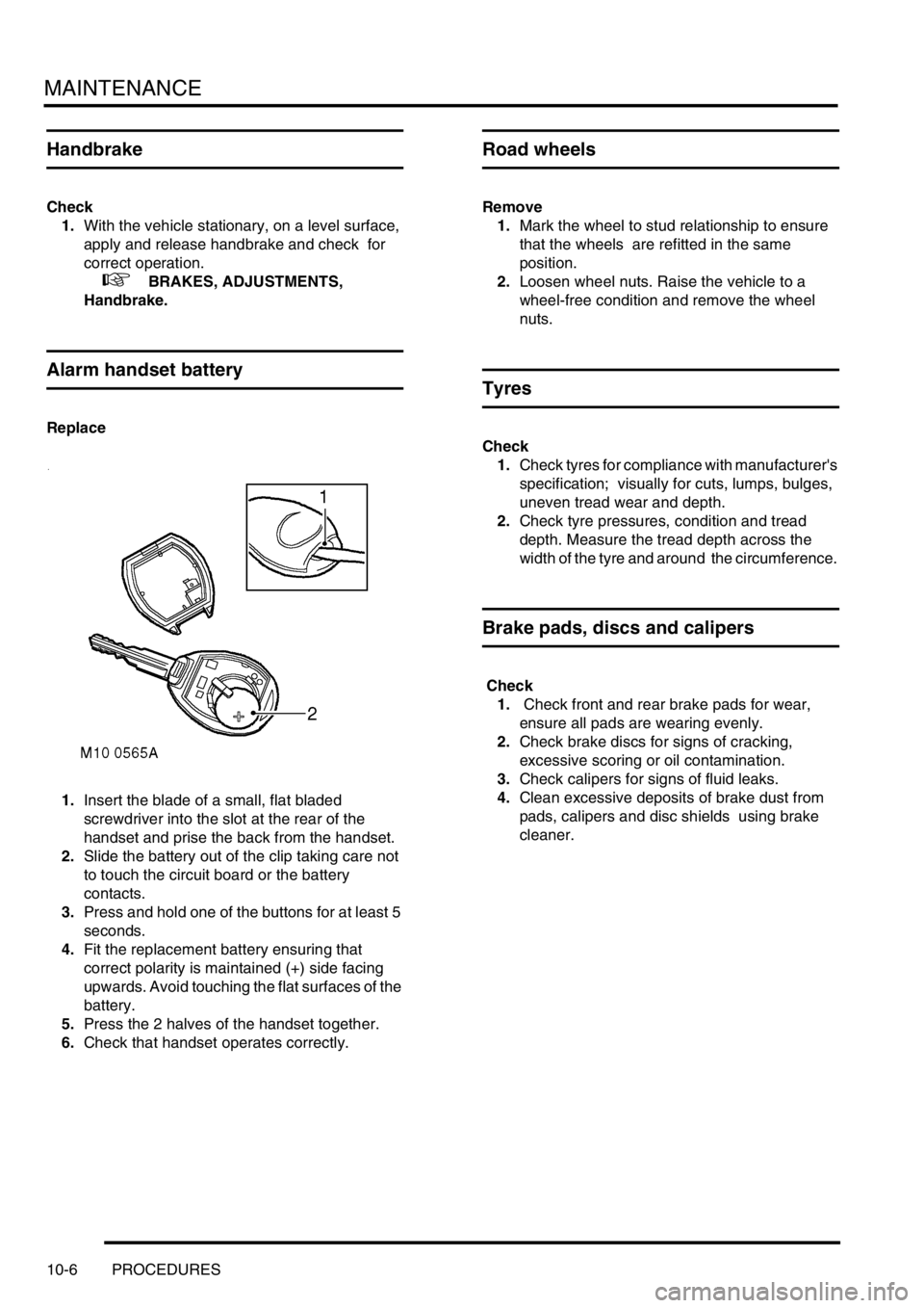 LAND ROVER DISCOVERY 1999 Workshop Manual MAINTENANCE
10-6 PROCEDURES
Handbrake
Check
1.With the vehicle stationary, on a level surface,
apply and release handbrake and check for
correct operation.
+ BRAKES, ADJUSTMENTS,
Handbrak LAND ROVER DISCOVERY 1999 Workshop Manual MAINTENANCE
10-6 PROCEDURES
Handbrake
Check
1.With the vehicle stationary, on a level surface,
apply and release handbrake and check for
correct operation.
+ BRAKES, ADJUSTMENTS,
Handbrak