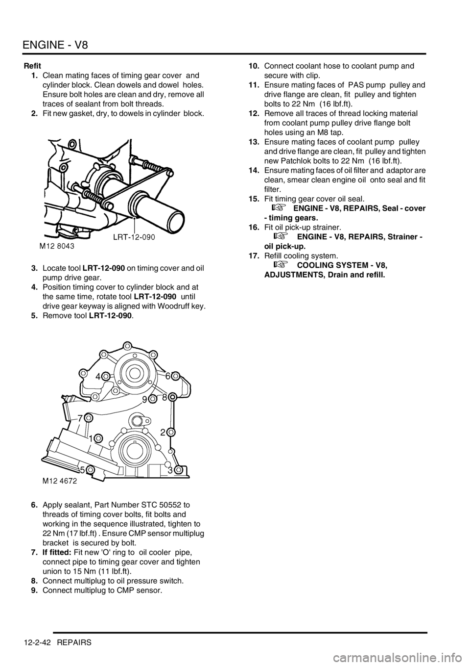 LAND ROVER DISCOVERY 1999 Owners Guide ENGINE - V8
12-2-42 REPAIRS
Refit
1.Clean mating faces of timing gear cover and
cylinder block. Clean dowels and dowel holes.
Ensure bolt holes are clean and dry, remove all
traces of sealant fro LAND ROVER DISCOVERY 1999 Owners Guide ENGINE - V8
12-2-42 REPAIRS
Refit
1.Clean mating faces of timing gear cover and
cylinder block. Clean dowels and dowel holes.
Ensure bolt holes are clean and dry, remove all
traces of sealant fro