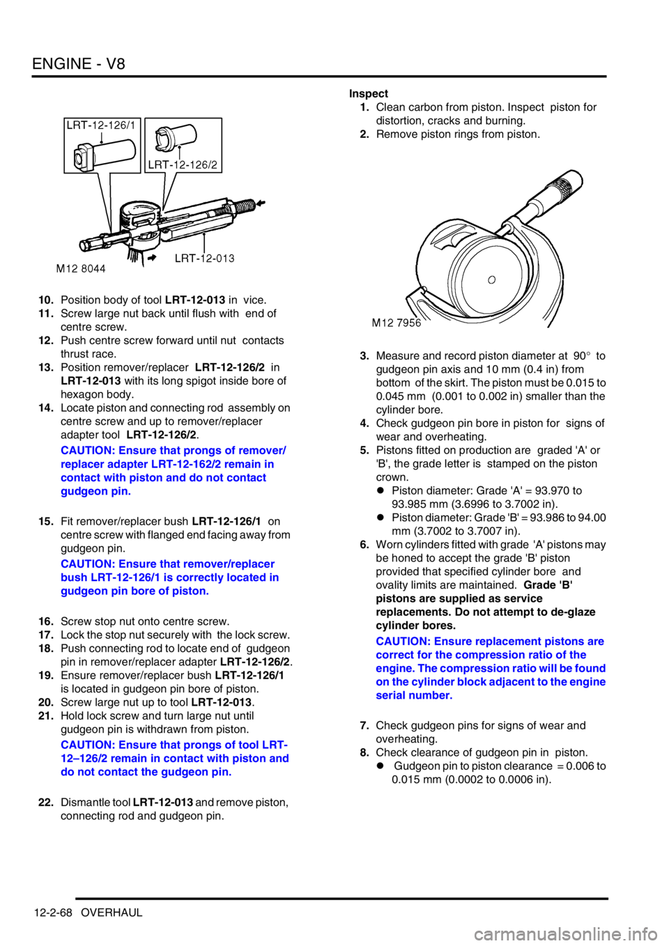 LAND ROVER DISCOVERY 1999 Workshop Manual ENGINE - V8
12-2-68 OVERHAUL
10.Position body of tool LRT-12-013 in vice.
11.Screw large nut back until flush with end of
centre screw.
12.Push centre screw forward until nut contacts
thrust ra LAND ROVER DISCOVERY 1999 Workshop Manual ENGINE - V8
12-2-68 OVERHAUL
10.Position body of tool LRT-12-013 in vice.
11.Screw large nut back until flush with end of
centre screw.
12.Push centre screw forward until nut contacts
thrust ra