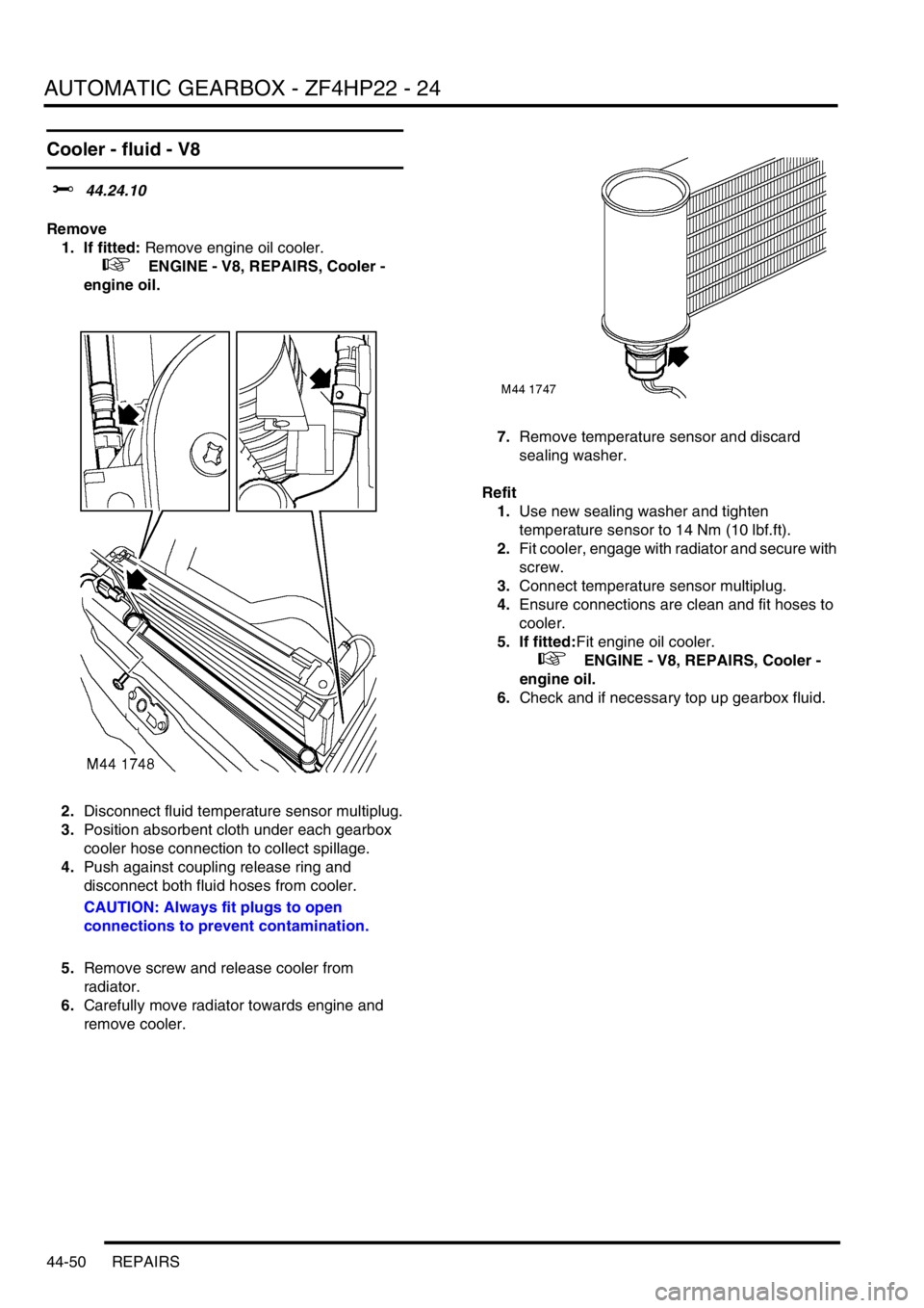LAND ROVER DISCOVERY 1999 Manual PDF AUTOMATIC GEARBOX - ZF4HP22 - 24
44-50 REPAIRS
Cooler - fluid - V8
$% 44.24.10
Remove
1. If fitted: Remove engine oil cooler.
+ ENGINE - V8, REPAIRS, Cooler -
engine oil.
2.Disconnect fluid temp LAND ROVER DISCOVERY 1999 Manual PDF AUTOMATIC GEARBOX - ZF4HP22 - 24
44-50 REPAIRS
Cooler - fluid - V8
$% 44.24.10
Remove
1. If fitted: Remove engine oil cooler.
+ ENGINE - V8, REPAIRS, Cooler -
engine oil.
2.Disconnect fluid temp