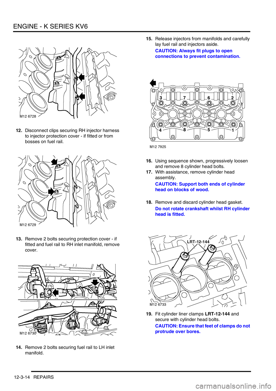 LAND ROVER FREELANDER 2001 Workshop Manual ENGINE - K SERIES KV6
12-3-14 REPAIRS
12.Disconnect clips securing RH injector harness
to injector protection cover - if fitted or from
bosses on fuel rail.
13.Remove 2 bolts securing protection co LAND ROVER FREELANDER 2001 Workshop Manual ENGINE - K SERIES KV6
12-3-14 REPAIRS
12.Disconnect clips securing RH injector harness
to injector protection cover - if fitted or from
bosses on fuel rail.
13.Remove 2 bolts securing protection co
