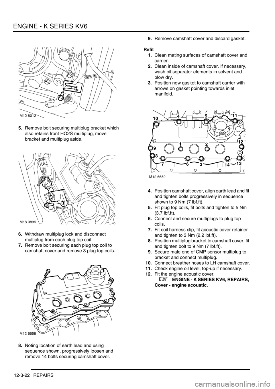 LAND ROVER FREELANDER 2001 Workshop Manual ENGINE - K SERIES KV6
12-3-22 REPAIRS
5.Remove bolt securing multiplug bracket which
also retains front HO2S multiplug, move
bracket and multiplug aside.
6.Withdraw multiplug lock and disconnect
mu LAND ROVER FREELANDER 2001 Workshop Manual ENGINE - K SERIES KV6
12-3-22 REPAIRS
5.Remove bolt securing multiplug bracket which
also retains front HO2S multiplug, move
bracket and multiplug aside.
6.Withdraw multiplug lock and disconnect
mu