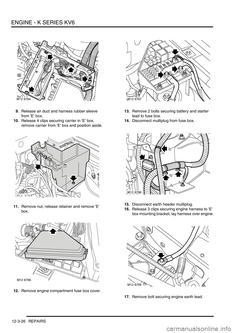 LAND ROVER FREELANDER 2001 Workshop Manual ENGINE - K SERIES KV6
12-3-26 REPAIRS
9.Release air duct and harness rubber sleeve
from E box.
10.Release 4 clips securing carrier in E box,
remove carrier from E box and position aside.
11.Re LAND ROVER FREELANDER 2001 Workshop Manual ENGINE - K SERIES KV6
12-3-26 REPAIRS
9.Release air duct and harness rubber sleeve
from E box.
10.Release 4 clips securing carrier in E box,
remove carrier from E box and position aside.
11.Re