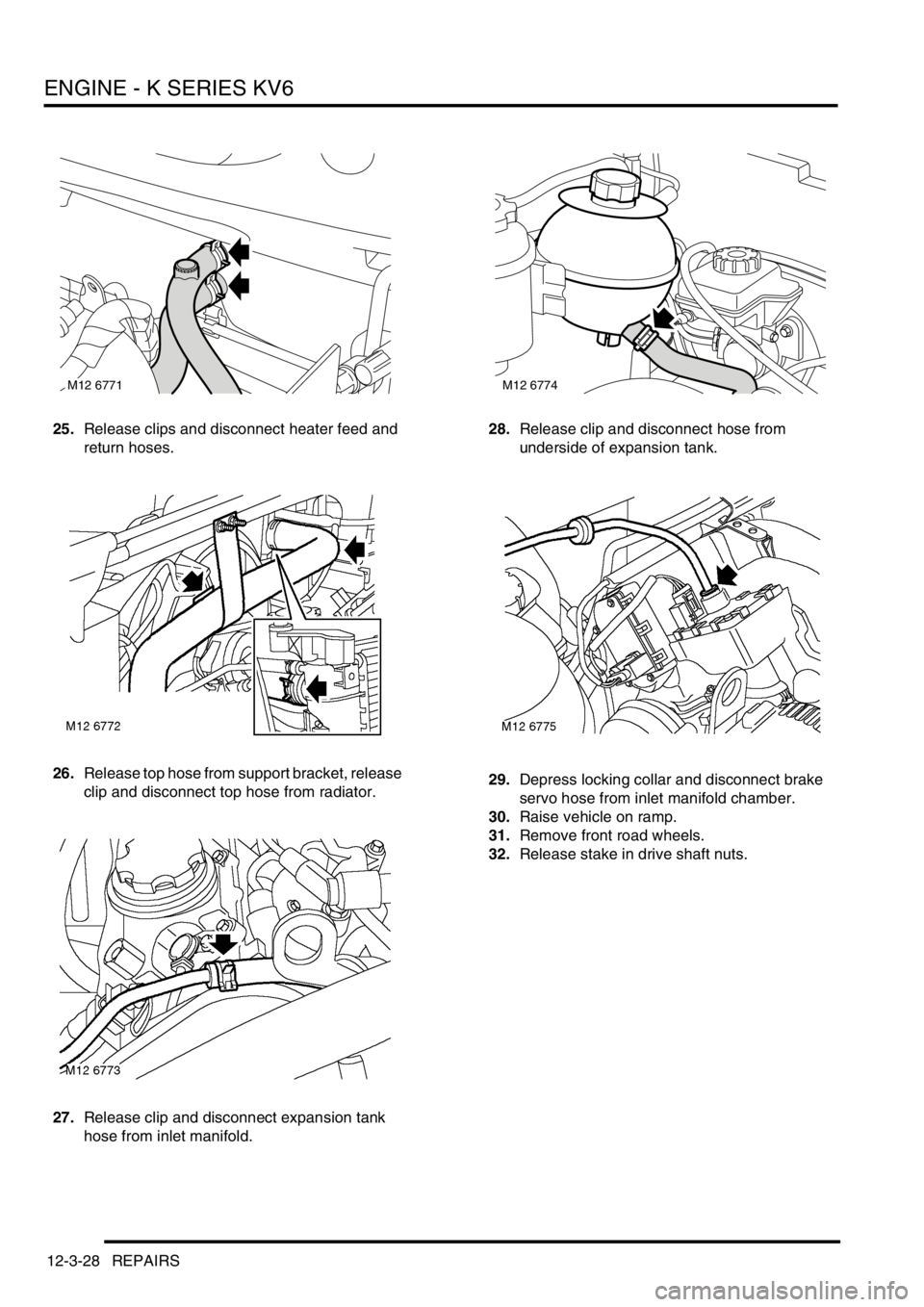 LAND ROVER FREELANDER 2001  Workshop Manual ENGINE - K SERIES KV6
12-3-28 REPAIRS
25.Release clips and disconnect heater feed and 
return hoses.
26.Release top hose from support bracket, release 
clip and disconnect top hose from radiator.
27.R