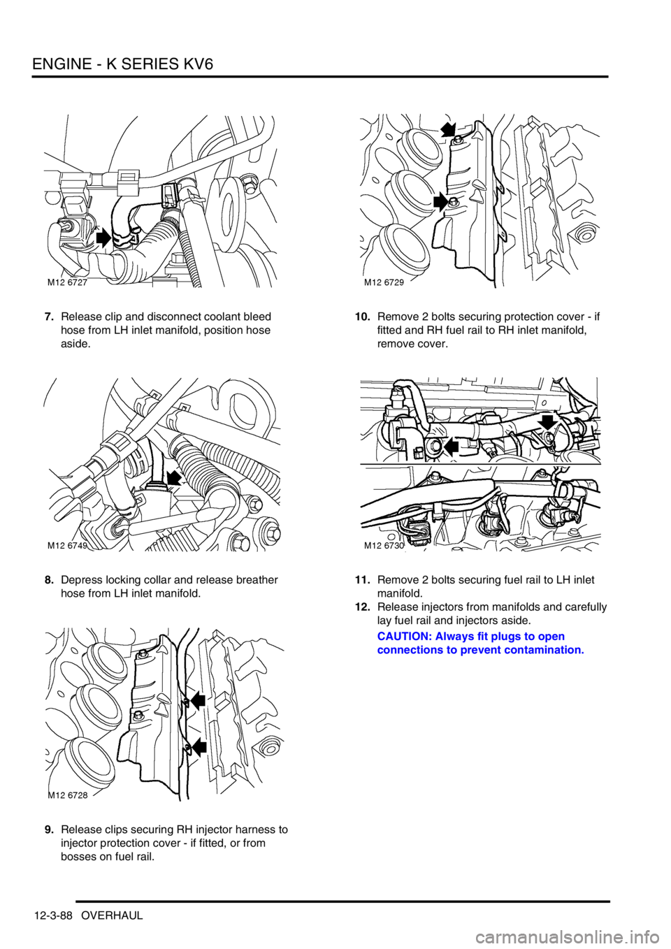 LAND ROVER FREELANDER 2001 Workshop Manual ENGINE - K SERIES KV6
12-3-88 OVERHAUL
7.Release clip and disconnect coolant bleed
hose from LH inlet manifold, position hose
aside.
8.Depress locking collar and release breather
hose from LH inlet LAND ROVER FREELANDER 2001 Workshop Manual ENGINE - K SERIES KV6
12-3-88 OVERHAUL
7.Release clip and disconnect coolant bleed
hose from LH inlet manifold, position hose
aside.
8.Depress locking collar and release breather
hose from LH inlet