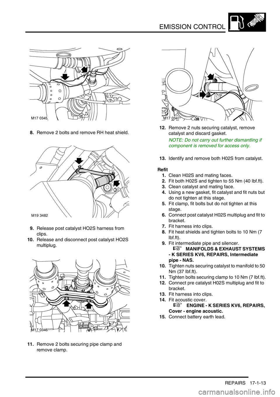 LAND ROVER FREELANDER 2001 Workshop Manual EMISSION CONTROL
REPAIRS 17-1-13
8.Remove 2 bolts and remove RH heat shield.
9.Release post catalyst HO2S harness from
clips.
10.Release and disconnect post catalyst HO2S
multiplug.
11.Remove 2 bolt LAND ROVER FREELANDER 2001 Workshop Manual EMISSION CONTROL
REPAIRS 17-1-13
8.Remove 2 bolts and remove RH heat shield.
9.Release post catalyst HO2S harness from
clips.
10.Release and disconnect post catalyst HO2S
multiplug.
11.Remove 2 bolt