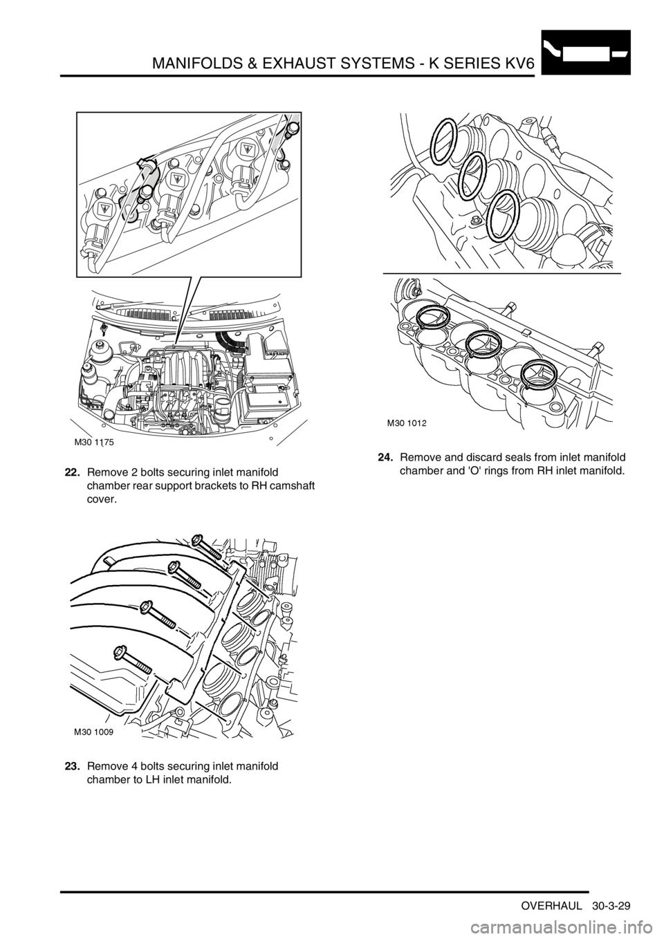 LAND ROVER FREELANDER 2001 Workshop Manual MANIFOLDS & EXHAUST SYSTEMS - K SERIES KV6
OVERHAUL 30-3-29
22.Remove 2 bolts securing inlet manifold
chamber rear support brackets to RH camshaft
cover.
23.Remove 4 bolts securing inlet manifold
c LAND ROVER FREELANDER 2001 Workshop Manual MANIFOLDS & EXHAUST SYSTEMS - K SERIES KV6
OVERHAUL 30-3-29
22.Remove 2 bolts securing inlet manifold
chamber rear support brackets to RH camshaft
cover.
23.Remove 4 bolts securing inlet manifold
c