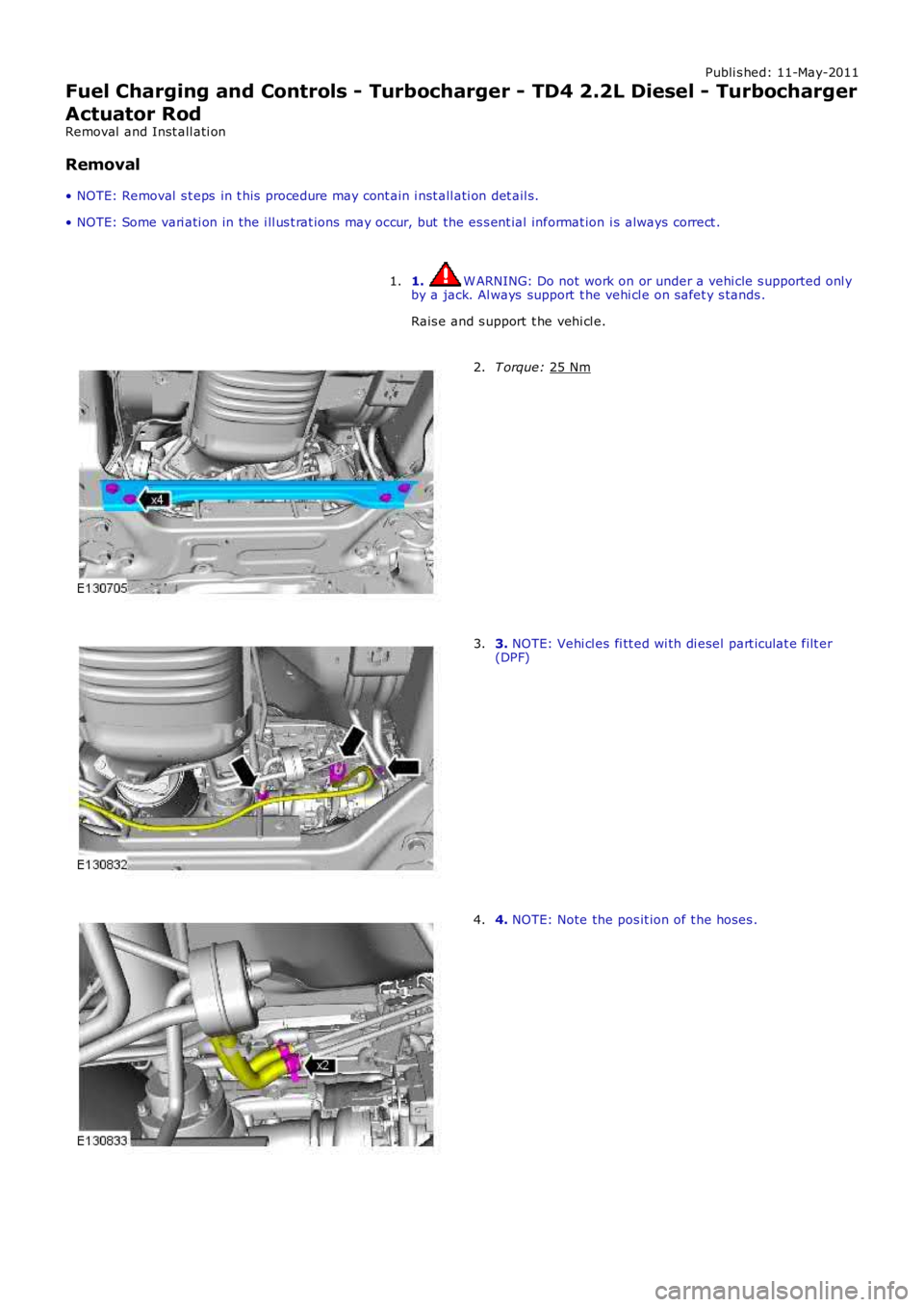 LAND ROVER FRELANDER 2 2006 Repair Manual Publi s hed: 11-May-2011
Fuel Charging and Controls - Turbocharger - TD4 2.2L Diesel - Turbocharger
Actuator Rod
Removal and Inst all ati on
Removal
• NOTE: Removal s t eps in t his procedure ma LAND ROVER FRELANDER 2 2006 Repair Manual Publi s hed: 11-May-2011
Fuel Charging and Controls - Turbocharger - TD4 2.2L Diesel - Turbocharger
Actuator Rod
Removal and Inst all ati on
Removal
• NOTE: Removal s t eps in t his procedure ma