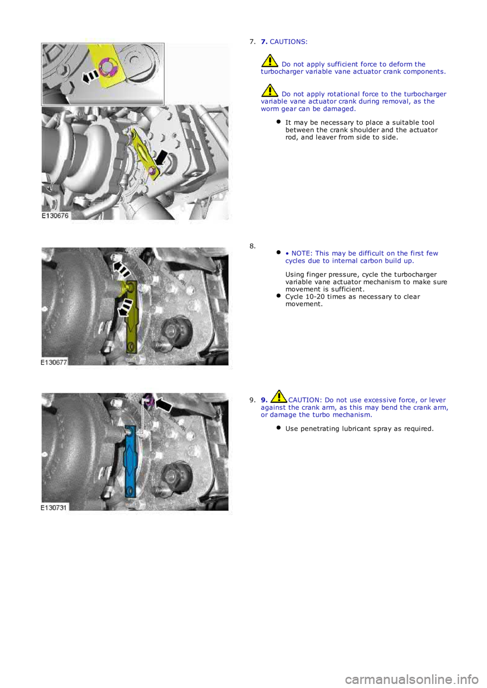 LAND ROVER FRELANDER 2 2006 Repair Manual 7. CAUTIONS:
Do not apply suffi ci ent force t o deform t het urbocharger vari abl e vane act uator crank component s.
Do not apply rot at ional force to the t urbochargervari abl e vane act uato LAND ROVER FRELANDER 2 2006 Repair Manual 7. CAUTIONS:
Do not apply suffi ci ent force t o deform t het urbocharger vari abl e vane act uator crank component s.
Do not apply rot at ional force to the t urbochargervari abl e vane act uato