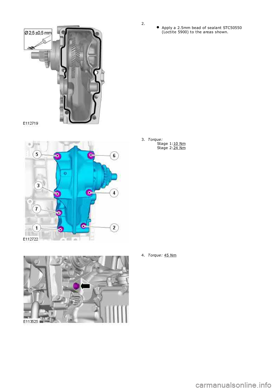 LAND ROVER FRELANDER 2 2006 Repair Manual Stage 1:
Stage 2:
Apply a 2.5mm bead of sealant STC50550
(Loct it e 5900) t o t he areas s hown. 2.
T orque:
10 Nm 24 Nm3.
T orque:
45 Nm 4. LAND ROVER FRELANDER 2 2006 Repair Manual Stage 1:
Stage 2:
Apply a 2.5mm bead of sealant STC50550
(Loct it e 5900) t o t he areas s hown. 2.
T orque:
10 Nm 24 Nm3.
T orque:
45 Nm 4.